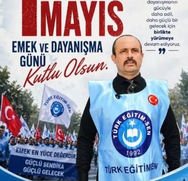 Türk Eğitim Sen Hatay 2 Nolu Şube Başkanı Yavuz Selim Yanık, 1 Mayıs Emek ve Dayanışma Günü dolayısıyla bir kutlama mesajı yayımladı